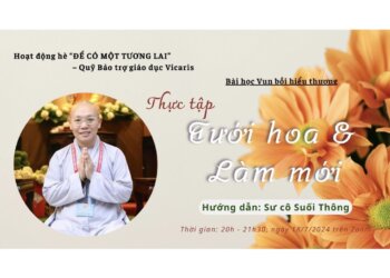 Buổi học “Thực tập Tưới hoa và Làm mới” – Sư cô Suối Thông