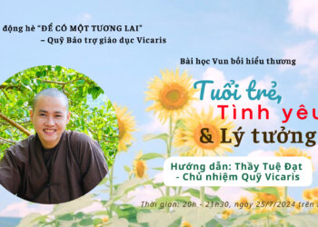 Bài học Vun bồi hiểu thương, chủ đề: “Tuổi trẻ, Tình yêu và Lý tưởng” – Thầy Tuệ Đạt