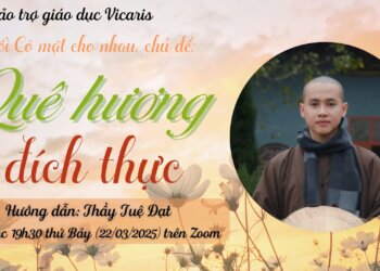 Hoạt động “Có mặt cho nhau”, chủ đề: QUÊ HƯƠNG ĐÍCH THỰC – Thầy Tuệ Đạt