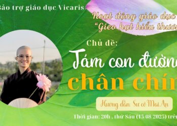 Hoạt động giáo dục hè “Gieo hạt hiểu thương”, chủ đề: TÁM CON ĐƯỜNG CHÂN CHÍNH – Sư cô Mai An (Trăng Yên Tử)
