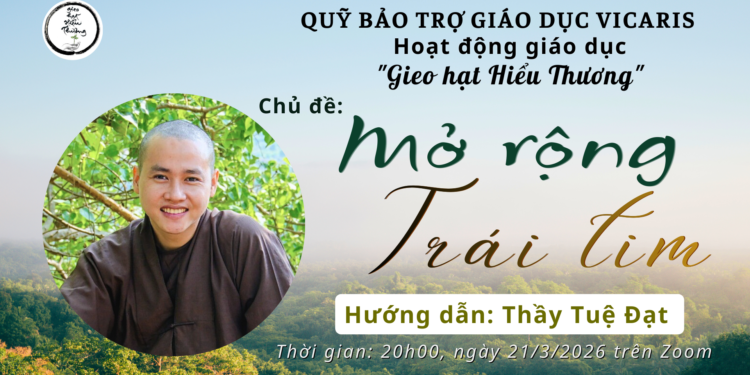 HOẠT ĐỘNG “GIEO HẠT HIỂU THƯƠNG” - Chủ đề: MỞ RỘNG TRÁI TIM - Thầy Tuệ Đạt